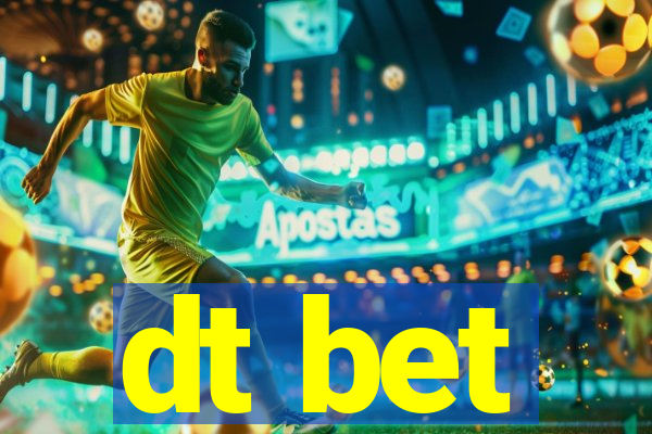 dt bet